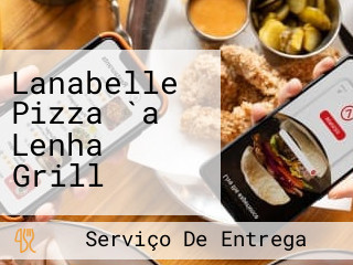Lanabelle Pizza `a Lenha Grill