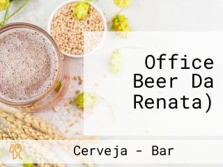 Office Beer Da Renata)