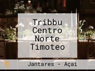 Tribbu Centro Norte Timoteo