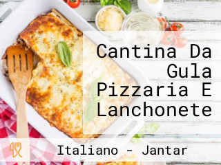 Cantina Da Gula Pizzaria E Lanchonete