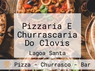 Pizzaria E Churrascaria Do Clovis