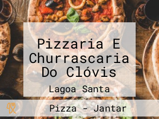 Pizzaria E Churrascaria Do Clóvis