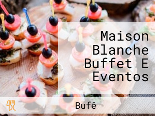 Maison Blanche Buffet E Eventos