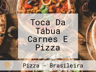 Toca Da Tábua Carnes E Pizza