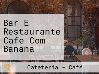Bar E Restaurante Cafe Com Banana