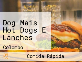 Dog Mais Hot Dogs E Lanches