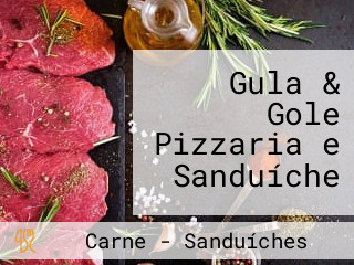 Gula & Gole Pizzaria e Sanduíche