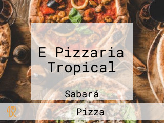 E Pizzaria Tropical