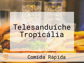 Telesanduíche Tropicália