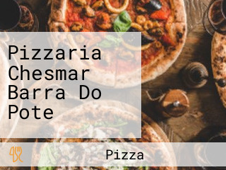 Pizzaria Chesmar Barra Do Pote