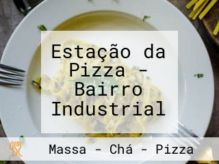 Estação da Pizza - Bairro Industrial