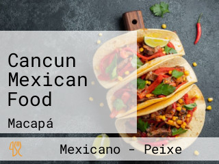 Cancun Mexican Food
