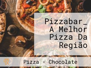 Pizzabar_ A Melhor Pizza Da Região
