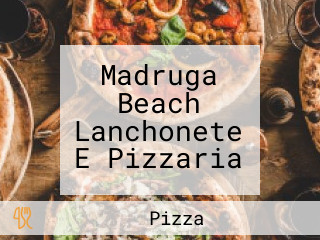 Madruga Beach Lanchonete E Pizzaria