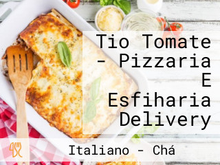 Tio Tomate - Pizzaria E Esfiharia Delivery