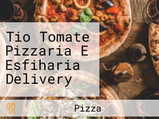 Tio Tomate Pizzaria E Esfiharia Delivery