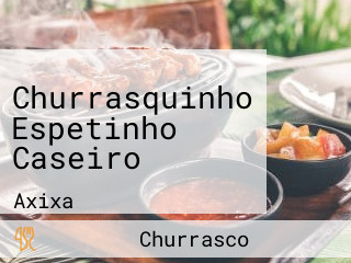 Churrasquinho Espetinho Caseiro