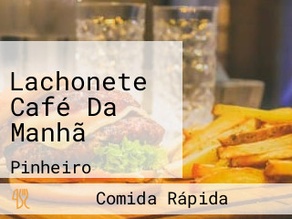 Lachonete Café Da Manhã