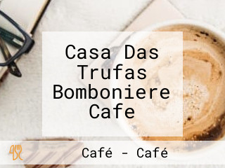 Casa Das Trufas Bomboniere Cafe