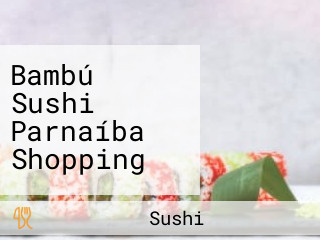 Bambú Sushi Parnaíba Shopping