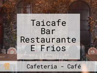 Taicafe Bar Restaurante E Frios