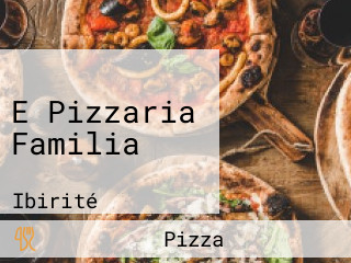 E Pizzaria Familia