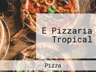 E Pizzaria Tropical