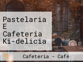 Pastelaria E Cafeteria Ki-delicia