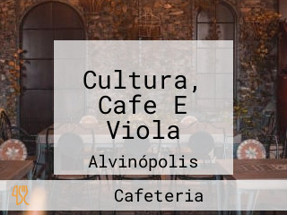 Cultura, Cafe E Viola