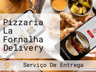 Pizzaria La Fornalha Delivery