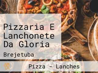 Pizzaria E Lanchonete Da Gloria