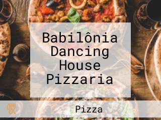 Babilônia Dancing House Pizzaria