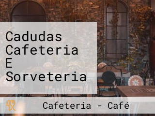 Cadudas Cafeteria E Sorveteria