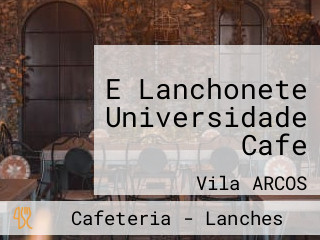 E Lanchonete Universidade Cafe