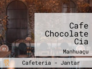 Cafe Chocolate Cia