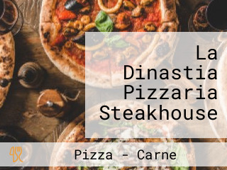 La Dinastia Pizzaria Steakhouse