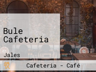 Bule Cafeteria