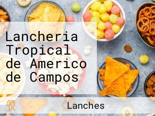 Lancheria Tropical de Americo de Campos