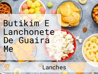 Butikim E Lanchonete De Guaira Me