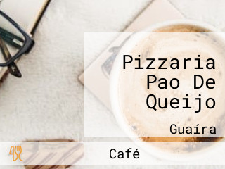 Pizzaria Pao De Queijo