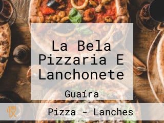 La Bela Pizzaria E Lanchonete