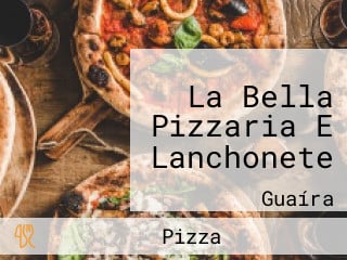 La Bella Pizzaria E Lanchonete