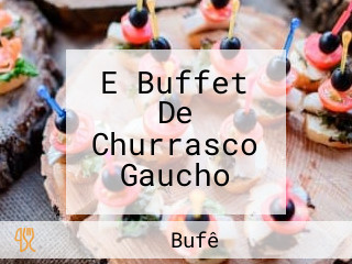E Buffet De Churrasco Gaucho