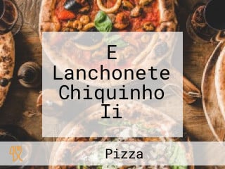 E Lanchonete Chiquinho Ii