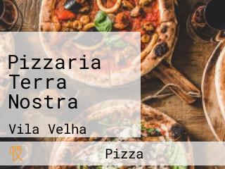 Pizzaria Terra Nostra