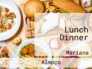 Lunch Dinner