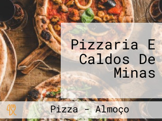 Pizzaria E Caldos De Minas