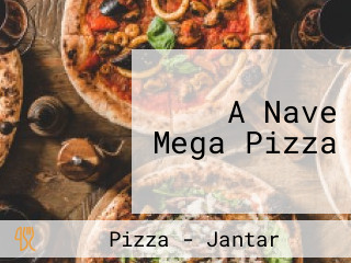 A Nave Mega Pizza