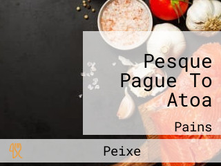 Pesque Pague To Atoa