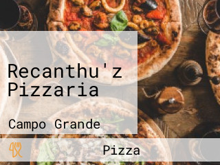 Recanthu'z Pizzaria